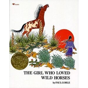 The Girl Who Loved Wild Horses -- Paul Goble